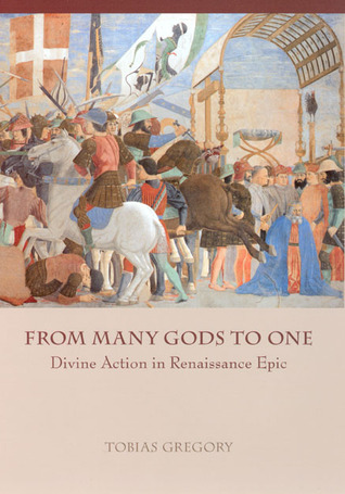 From Many Gods to One: Divine Action in Renaissance Epic (Hardcover)