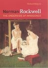 Norman Rockwell: The Underside of Innocence Norman Rockwell: The Underside of Innocence
