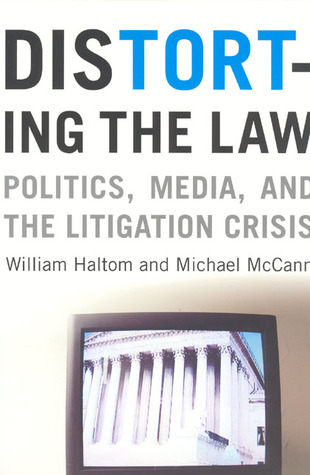 Distorting the Law: Politics, Media, and the Litigation Crisis&img=https://i.gr-assets.com/images/S/compressed.photo.goodreads.com/books/1328873436l/1333238.jpg