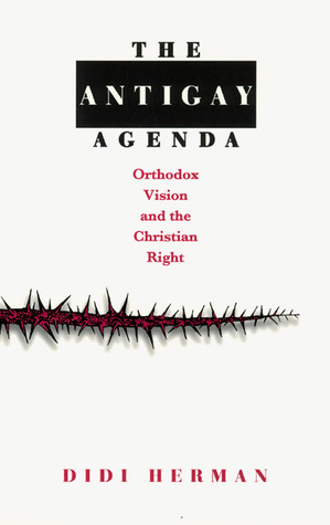 The Antigay Agenda: Orthodox Vision and the Christian Right (Paperback)