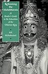 Rethinking the Mahabharata: A Reader's Guide to the Education of the Dharma King