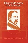 Burnham of Chicago: Architect and Planner Burnham of Chicago: Architect and Planner