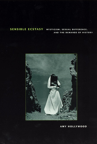 Sensible Ecstasy: Mysticism, Sexual Difference, and the Demands of History (Paperback)