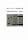 The Holocaust of Texts: Genocide, Literature, and Personification The Holocaust of Texts: Genocide, Literature, and Personification