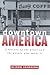 Downtown America by Alison Isenberg