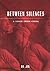 Between Silences by Ha Jin