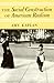 The Social Construction of American Realism (Studies in Law a... by Amy Kaplan