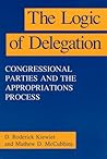 The Logic of Delegation: Congressional Parties and the Appropriations Process (American Politics and Political Economy Series) The Logic of Delegation: Congressional Parties and the Appropriations Process (American Politics and Political Economy Series)