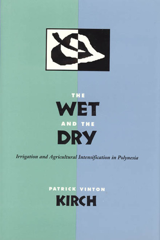 The Wet and the Dry: Irrigation and Agricultural Intensification in Polynesia (Hardcover)