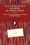The Forgotten Memoir of John Knox by John Frush Knox The Forgotten Memoir of John Knox by John Frush Knox
