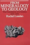From Mineralogy to Geology: The Foundations of a Science, 1650-1830 (Science and Its Conceptual Foundations series)