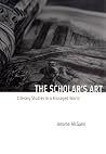 The Scholar's Art: Literary Studies in a Managed World The Scholar's Art: Literary Studies in a Managed World