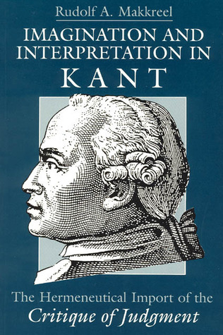 Imagination and Interpretation in Kant: The Hermeneutical Import of the Critique of Judgment (Paperback)
