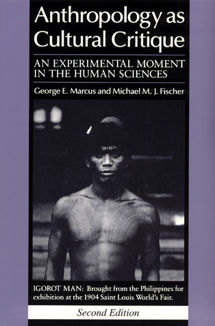 Anthropology as Cultural Critique: An Experimental Moment in the Human Sciences (Paperback)
