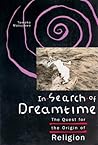 In Search of Dreamtime: The Quest for the Origin of Religion (Religion and Postmodernism)