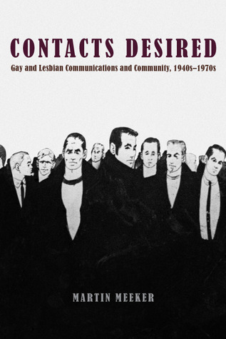 Contacts Desired: Gay and Lesbian Communications and Community, 1940s-1970s (Paperback)
