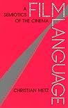 Film Language: A Semiotics of the Cinema Film Language: A Semiotics of the Cinema