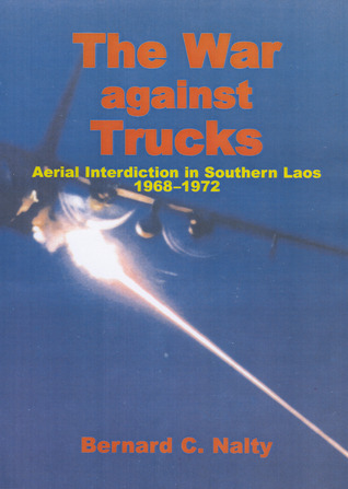 The War Against Trucks: Aerial Interdiction in Southern Laos, 1968-1972 (Paperback)