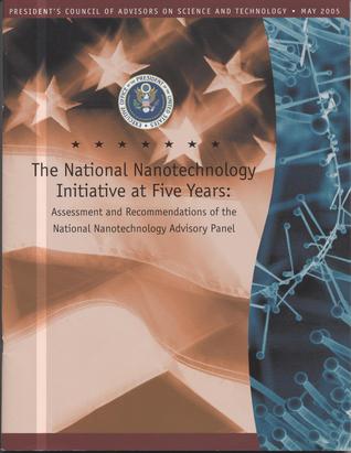 The National Nanotechnology Initiative at Five Years: Assessment and Recommendations of the National Nanotechnology Advisory Panel