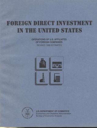 Foreign Direct Investment in the United States: Operations of United States Affiliates of Foreign Companies, Revised 1996 Estimates