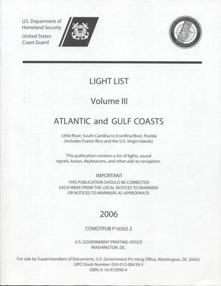 Light List, 2006, V. 3, Atlantic and Gulf Coasts, Little River, South Carolina to Econfina River, Florida (Includes Puerto Rico and the United States Virgin Islands)