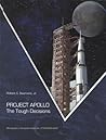 Project Apollo: The Tough Decisions (Monographs in Aerospace History)