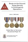 Boots on the Ground: Troop Density in Contingency Operations (Global War on Terrorism Occasional Paper 16) Boots on the Ground: Troop Density in Contingency Operations (Global War on Terrorism Occasional Paper 16)