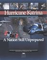 Hurricane Katrina, A Nation Still Unprepared: Special Report Together with Additional Views Hurricane Katrina, A Nation Still Unprepared: Special Report Together with Additional Views