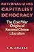 Rationalizing Capitalist Democracy: The Cold War Origins of Rational Choice Liberalism