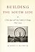 Building the South Side: Urban Space and Civic Culture in Chicago, 1890-1919 (Historical Studies of Urban America)