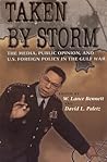 Taken by Storm: The Media, Public Opinion, and U.S. Foreign Policy in the Gulf War (American Politics and Political Economy Series)