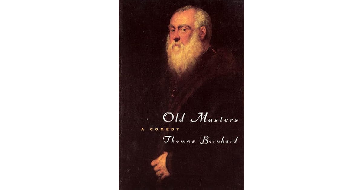 Old Masters A Comedy By Thomas Bernhard Old Masters A Comedy By Thomas Bernhard