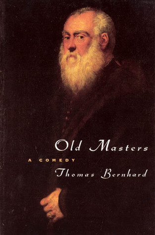 Old Masters A Comedy By Thomas Bernhard Old Masters A Comedy By Thomas Bernhard