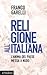 Religione all'italiana. L'anima del paese messa a nudo