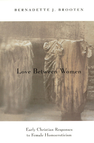 Love Between Women: Early Christian Responses to Female Homoeroticism (Paperback)