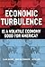 Economic Turbulence: Is a Volatile Economy Good for America?