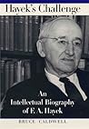Hayek's Challenge: An Intellectual Biography of F.A. Hayek Hayek's Challenge: An Intellectual Biography of F.A. Hayek