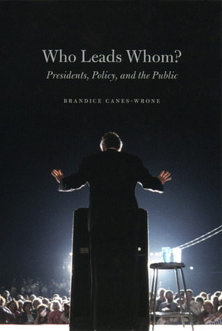 Who Leads Whom?: Presidents, Policy, and the Public (Studies in Communication, Media, and Public Opinion)