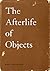 The Afterlife of Objects