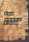 The Weave Room (Phoenix Poets) The Weave Room (Phoenix Poets)