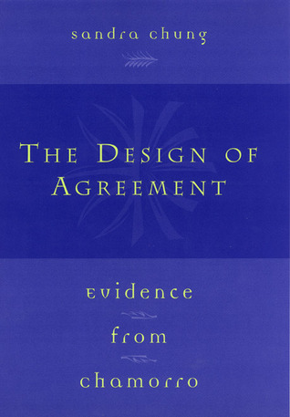 The Design of Agreement: Evidence from Chamorro (Hardcover)
