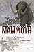 The Fate of the Mammoth: Fo...