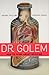 Dr. Golem: How to Think about Medicine