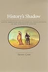 History's Shadow: Native Americans and Historical Consciousness in the Nineteenth Century
