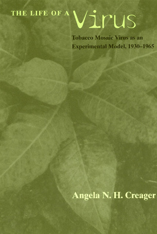 The Life of a Virus: Tobacco Mosaic Virus as an Experimental Model, 1930-1965 (Paperback)