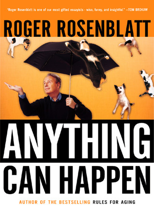 Anything Can Happen: Notes on My Inadequate Life and Yours – Hilarious and Witty Tales on Human Comedy