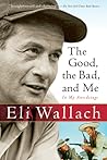 The Good, The Bad, And Me: In My Anecdotage – An Actors Studio Icon's Memoir of Hollywood and Broadway