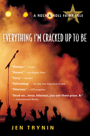 Everything I'm Cracked Up To Be: A Rock & Roll Fairy Tale
