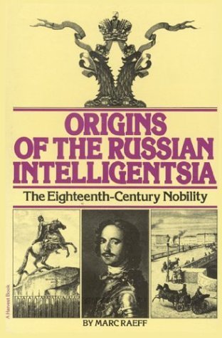 Origins Of The Russian Intelligentsia: The Eighteenth-Century Nobility (Paperback)