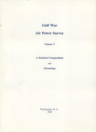 Gulf War Air Power Survey, Volume V: A Statistical Compendium and Chronology